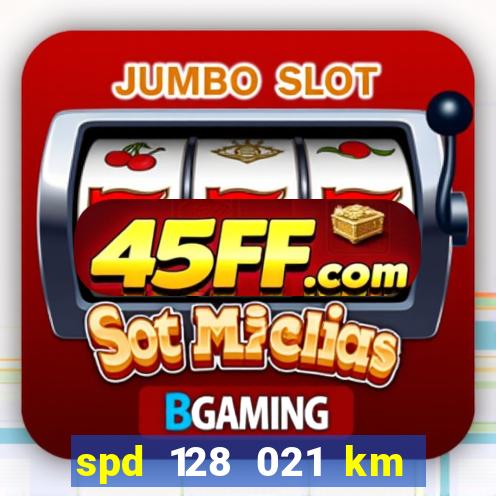 spd 128 021 km 000 metros 200 onde fica
